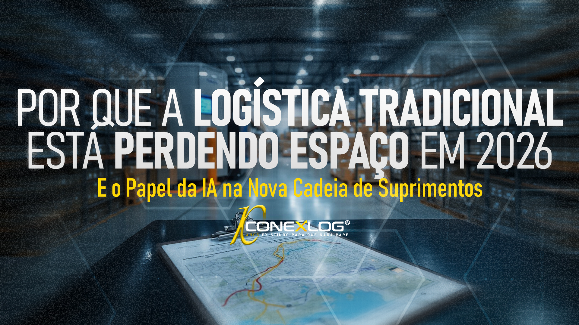 Porque a Logística Tradicional está perdendo espaço em 2026 e o papel da IA na nova cadeia de suprimentos.