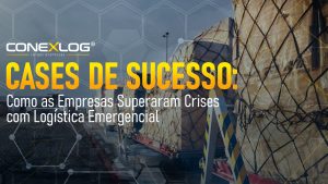Cases de Sucesso: Como empresas superaram crises com logística emergencial