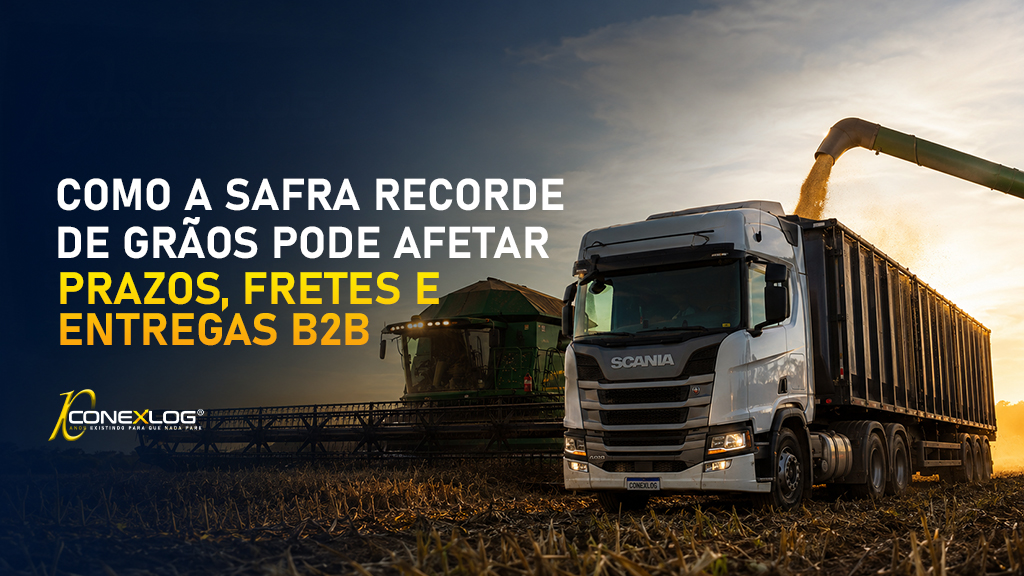 Como a safra recorde de grãos pode afetar prazos, fretes e entregas B2B