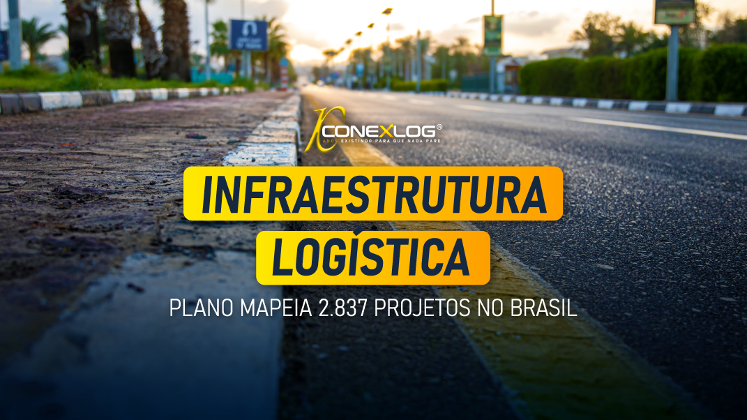 Infraestrutura logística: plano mapeia 2.837 projetos no Brasil